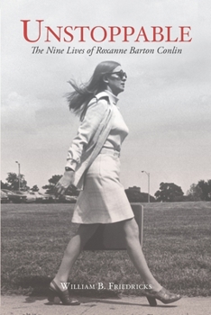Paperback Unstoppable: The Nine Lives of Roxanne Barton Conlin Book
