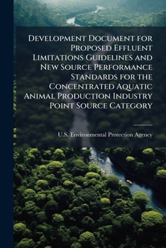 Paperback Development Document for Proposed Effluent Limitations Guidelines and New Source Performance Standards for the Concentrated Aquatic Animal Production Book