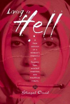 Hardcover Living in Hell: A True Odyssey of a Woman's Struggle in Islamic Iran Against Personal and Political Forces Book