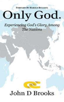 Hardcover Only God: Experiencing God's Glory among the Nations Book