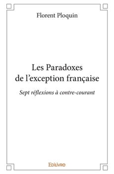 Paperback Les Paradoxes de l'exception française: Sept réflexions à contre-courant [French] Book