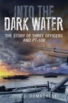 Hardcover Into the Dark Water: The Story of Three Officers and Pt-109 Book