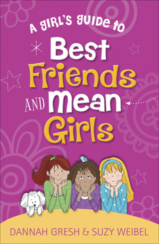 A Girl's Guide to Best Friends and Mean Girls - Book  of the Secret Keeper Girl