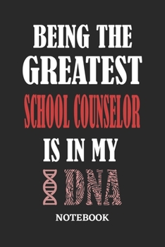 Being the Greatest School Counselor is in my DNA Notebook: 6x9 inches - 110 graph paper, quad ruled, squared, grid paper pages • Greatest Passionate Office Job Journal Utility • Gift, Present Idea