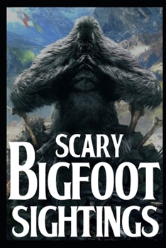 Paperback Scary Bigfoot Sightings: Vol 1 Book