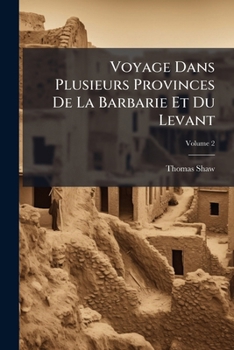 Voyage Dans Plusieurs Provinces De La Barbarie Et Du Levant, Volume 2