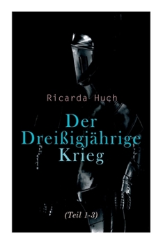 Paperback Der Dreißigjährige Krieg (Teil 1-3): Der Kampf um die europäische Hegemonie: Die Ursachen, die Kampagnen und die Auswirkungen Book