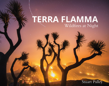 Hardcover Terra Flamma: Wildfires at Night Book