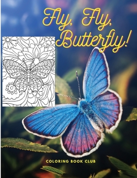 Paperback Fly, Fly, Butterfly: Gorgeous Coloring Book Featuring Adorable Butterflies Book