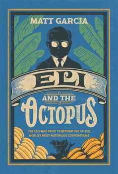 Hardcover Eli and the Octopus: The CEO Who Tried to Reform One of the World's Most Notorious Corporations Book