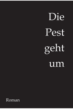 Paperback Die Pest geht um: Historischer Roman über das ausgehende Mittelalter [German] Book