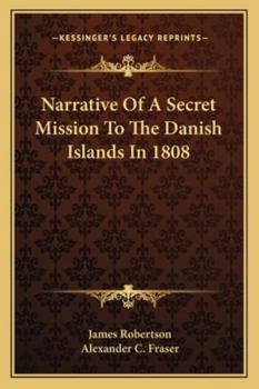 Narrative of a Secret Mission to the Danish Islands in 1808