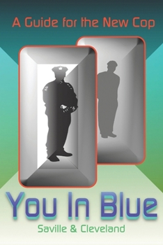 You in Blue: A guide for the new cop