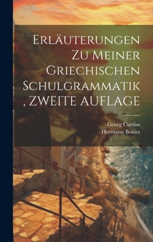 Hardcover Erläuterungen Zu Meiner Griechischen Schulgrammatik, ZWEITE AUFLAGE [German] Book