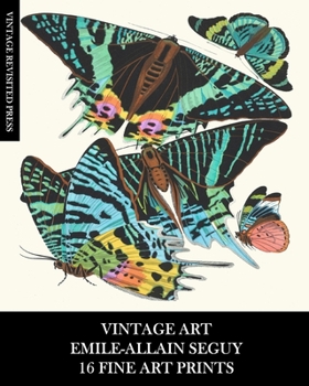 Paperback Vintage Art: Emile-Allain Seguy: 16 Fine Art Prints: Butterfly Ephemera for Framing, Decoupage, Collage and Mixed Media Book