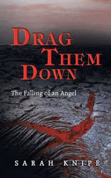 Paperback Drag Them Down: The Falling of an Angel Book