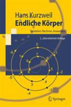 Paperback Endliche Körper: Verstehen, Rechnen, Anwenden [German] Book