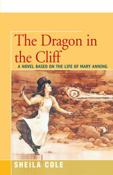 Paperback The Dragon in the Cliff: A Novel Based on the Life of Mary Anning Book