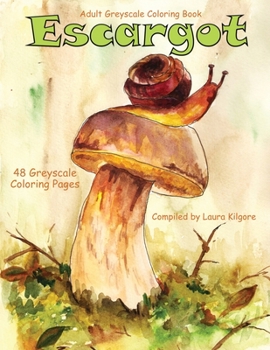 Paperback Escargot Life Escapes Grayscale Adult Coloring Books: 48 grayscale coloring pages of snails, spiral, seashells, mushrooms, garden, toad stools, and fl Book