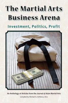 Paperback The Martial Arts Business Arena: Investment, Politics, Profit Book