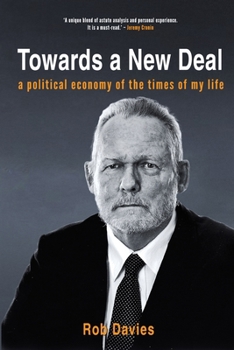 Paperback TOWARDS A NEW DEAL - A Political Economy of the Times of My Life Book