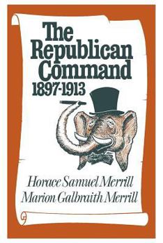 Paperback The Republican Command: 1897-1913 Book