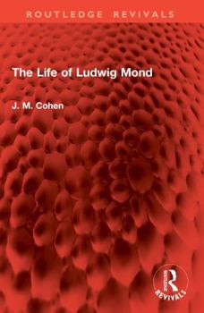The Life of Ludwig Mond (Routledge Revivals)