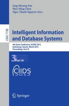 Paperback Intelligent Information and Database Systems: 4th Asian Conference, ACIIDS 2012, Kaohsiung, Taiwan, March 19-21, 2012, Proceedings, Part III Book