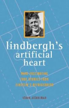 Paperback Lindbergh's Artificial Heart: More Fascinating True Stories from Einstein's Refrigerator Book