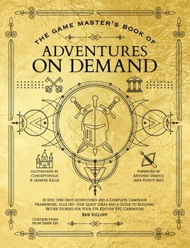 Hardcover The Game Master's Book of Adventures on Demand: 10 One-Shot Adventures, Storytelling Techniques, Guidelines for Adding Complications and Twists, Plus Book