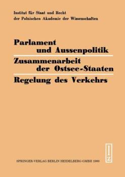 Paperback Parlament Und Aussenpolitik Zusammenarbeit Der Ostsee-Staaten Regelung Des Verkehrs: Viertes Kolloquium Der Bundesdeutschen Und Polnischen Juristen 19 [German] Book