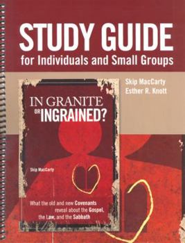 Hardcover Study Guide for Individuals and Small Groups: In Granite or Ingrained? What the Old and New Covenants Reveal about the Gospel, the Law, and the Sabbat Book