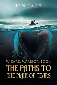 Paperback Wizard, Warrior, Fool: The Paths to the Plain of Tears:: The Paths to the Plain of Tears Book