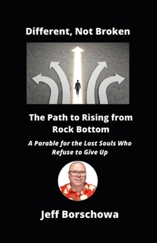 Paperback Different, Not Broken: The Path to Rising from Rock Bottom Book
