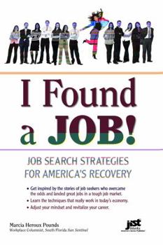 I Found a Job!: Career Advice from Job Hunters Who Landed on Their Feet
