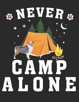 Paperback Never Camp Alone: Australian Shepherd Dog School Notebook 100 Pages Wide Ruled Paper Book