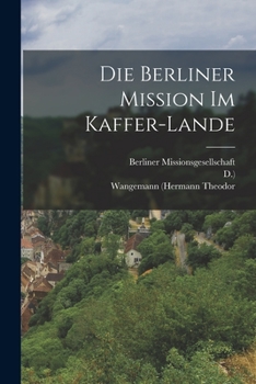 Paperback Die Berliner Mission im Kaffer-Lande [German] Book