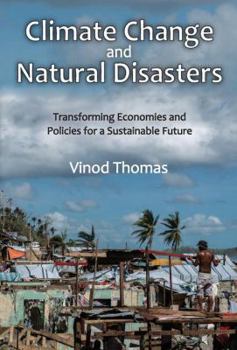 Hardcover Climate Change and Natural Disasters: Transforming Economies and Policies for a Sustainable Future Book