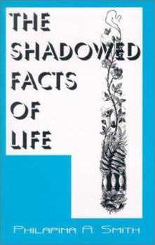 Paperback The Shadowed Facts of Life Book