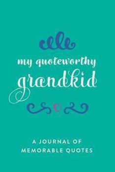 Paperback My Quotable Grandkid: A Journal of Memorable Quotes, 6"x9" Book, 150 Pages, Heart Book