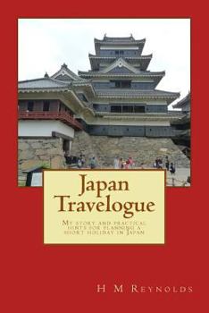Paperback Japan Travelogue: My story and practical hints for planning a short holiday in Japan Book