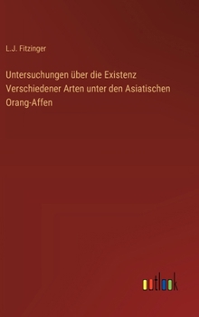 Untersuchungen über die Existenz Verschiedener Arten unter den Asiatischen Orang-Affen