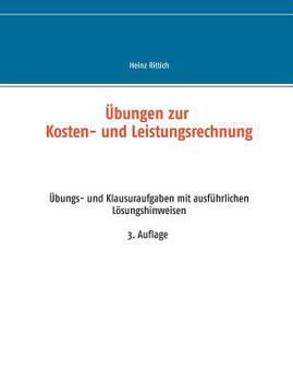 Paperback Übungen zur Kosten- und Leistungsrechnung: Übungs- und Klausuraufgaben mit ausführlichen Lösungshinweisen [German] Book