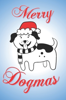 Paperback Merry Dogmas: Funny gift notebook to wrote in for dog lovers and dog owners. Gag gift from their four legged friend. Book