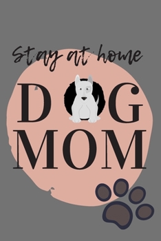 Paperback Stay At Home Dog Mom Journal: (Gray Blank Lined Journals for Dog Lovers and Owners) Book