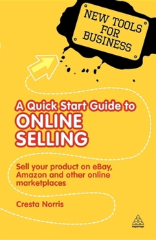Paperback A Quick Start Guide to Online Selling: Sell Your Product on Ebay Amazon and Other Online Market Places Book