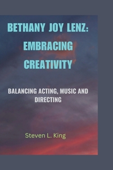 Paperback Bethany Joy Lenz: Embracing Creativity: Balancing Acting, Music and Directing Book