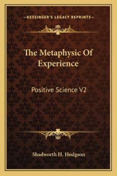 Paperback The Metaphysic Of Experience: Positive Science V2 Book