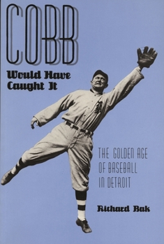 Paperback Cobb Would Have Caught It: The Golden Age of Baseball in Detroit Book