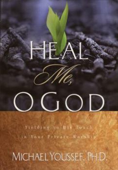 Hardcover Heal Me, O God: Yielding to His Touch in Your Private Worship Book